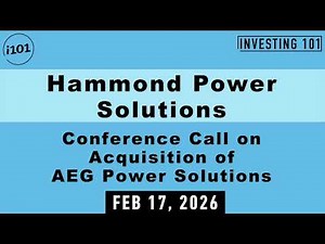 Hammond Power Solutions Conference Call on Acquisition of AEG Power Solutions | Feb 17, 2026