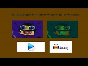 How To Make Opprendix Vocoder 2.0 On Sony Vegas Pro And Audacity