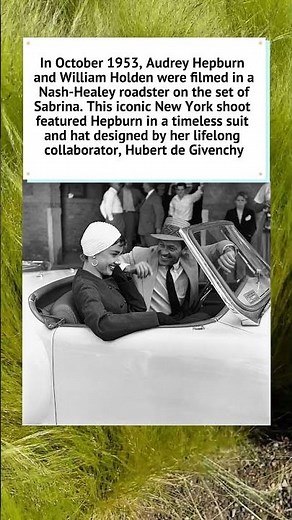 Audrey Hepburn and William Holden: Sabrina 1953 🏎️