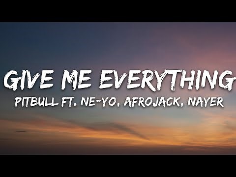 Pitbull - Give Me Everything (Lyrics) Ft. Ne-Yo, Afrojack, Nayer