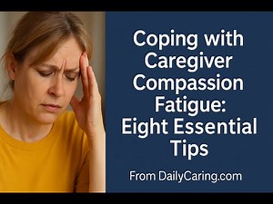 Compassion Fatigue: 8 Coping Tips for Caregivers