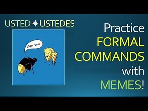 Spanish Formal Commands: Practice with Memes! (Usted y Ustedes)