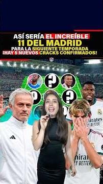 This is what Real Madrid's incredible starting eleven would look like next season! Five new stars...