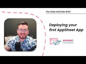 Deploying your first AppSheet App Tutorial 2023 | The Daily NoCode Brief | Ep. 21