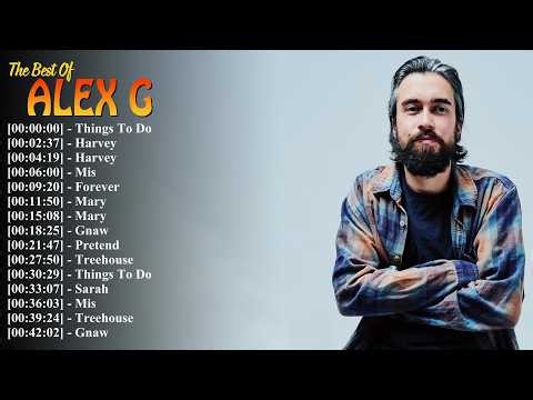 Alex G Ultimate Playlist | Greatest Hits And Top Songs Collection