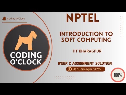 NPTEL Introduction To Soft Computing Week 2 Assignment Solution January - April 2025 IIT Kharagpur
