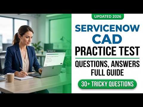 How to Pass the ServiceNow CAD Exam 2026: Real Practice Questions and Full Study Guide