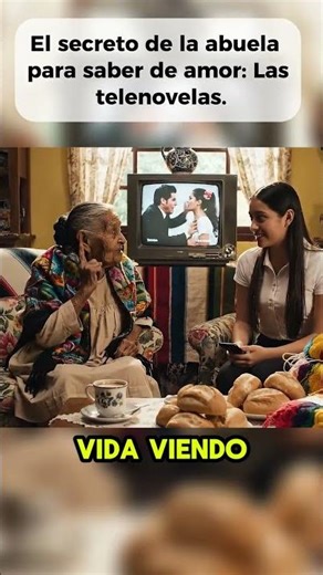 Consejos de amor según mi abuela: La experta en telenovelas.
