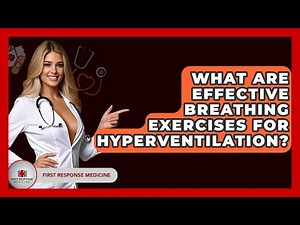 What Are Effective Breathing Exercises For Hyperventilation? - First Response Medicine