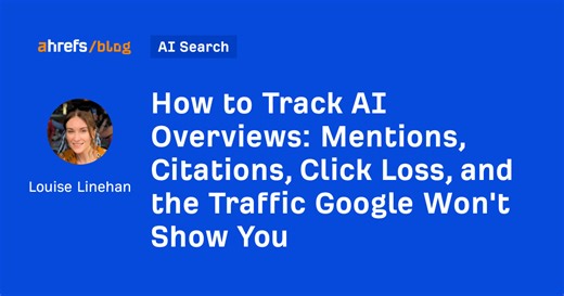 How to Track AI Overviews: Mentions, Citations, Click Loss, and the Traffic Google Won't Show You