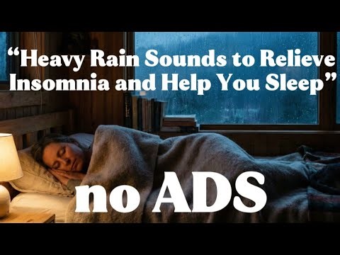 “Heavy Rain to Help You Sleep Better – Natural Insomnia Relief and Stress Reduction All Night”
