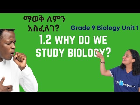 Grade 9 Biology Unit 1: 1.2 Why do we study Biology ?