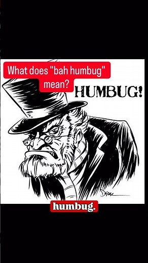 Why Scrooge Says “Bah Humbug”