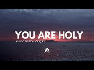 You Are Holy | Instrumental Worship | Spontaneous - Fundo Musical para Oração - Pad + Piano