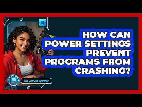 How Can Power Settings Prevent Programs From Crashing? - Your Computer Companion