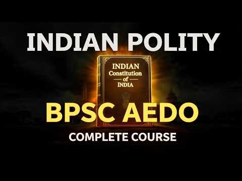 Indian Polity Full Revision for BPSC AEDO | Constitution Explained | SSC UPSC