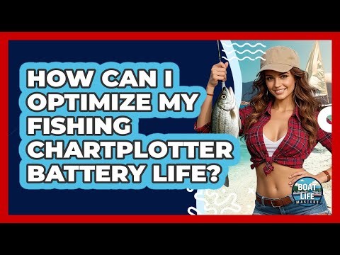 How Can I Optimize My Fishing Chartplotter Battery Life? - Boat Life Masters