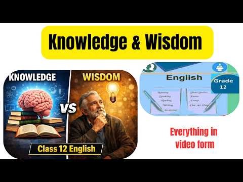 Knowledge and Wisdom | Bertrand Russell | Grade 12 English Summary & Explanation | Class 12 English