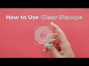 How to Use Clear Stamps