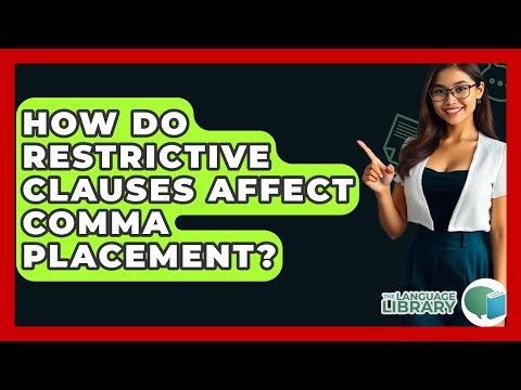 How Do Restrictive Clauses Affect Comma Placement? - The Language Library