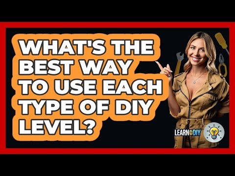 What's The Best Way To Use Each Type Of DIY Level? - LearnToDIY360.com