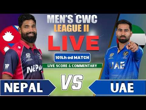🔴 Nepal vs UAE | CWC League 2 101st ODI | Ball By Ball Live Score & Commentary | NEP vs UAE