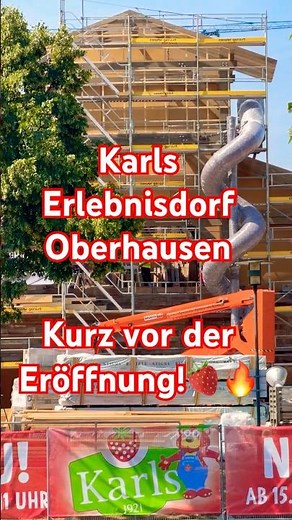Karls Erlebnisdorf Oberhausen:Kurz vor der Eröffnung!🍓🔥 #karls #oberhausen #centro #themepark #bau