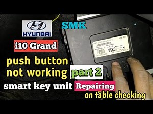 i10 grand push button not working smart key unit repair SMK fault part 2 on table checking xcent i20