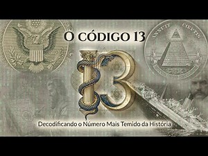 O CÓDIGO 13 - O Número Mais Temido da História.
