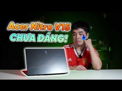 Acer Gaming Nitro ProPanel ANV15-52-59AA: Chưa thực sự đáng giá như lời đồn?