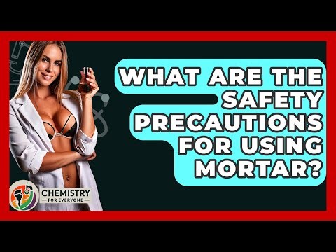 What Are The Safety Precautions For Using Mortar? - Chemistry For Everyone