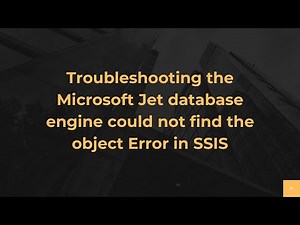 Troubleshooting the Microsoft Jet database engine could not find the object Error in SSIS
