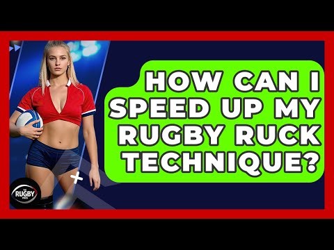 How Can I Speed Up My Rugby Ruck Technique? - The Rugby Pros