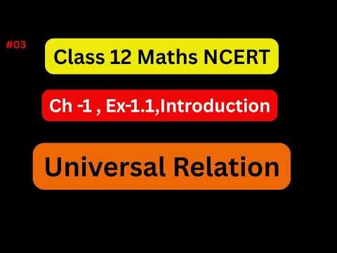 Universal Relation Class 12 | Class 12 Maths Ex 1.1 Introduction | Relations and Functions Class 12