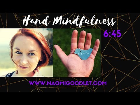 Hand Mindfulness - Observation Exercise With Naomi Goodlet