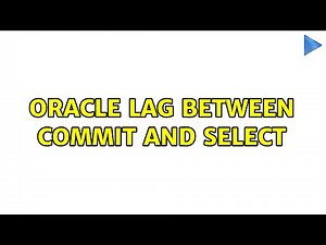 Oracle lag between commit and select (8 Solutions!!)