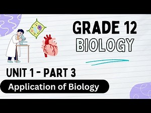 Grade 12 Biology unit 1- part 3 Application of Biology