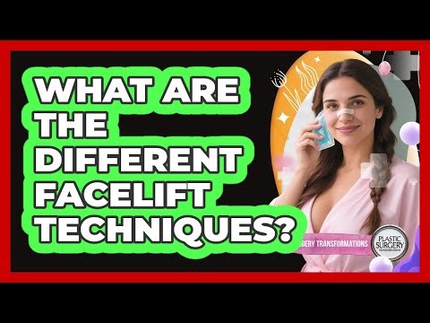 What Are The Different Facelift Techniques? - Plastic Surgery Transformations