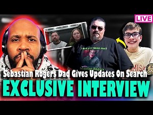 EXCLUSIVE INTERVIEW! Sebastian Rogers Biological Dad Seth Rogers Gives Updates In Ongoing Search