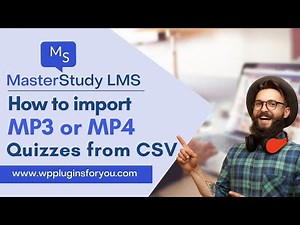 MasterStudy LMS : How to import MP3 and MP4 in the Quizzes from CSV template