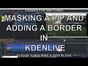 MASKING A PIP AND ADDING A BORDER IN KDENLIVE