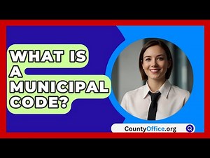What Is A Municipal Code? - CountyOffice.org