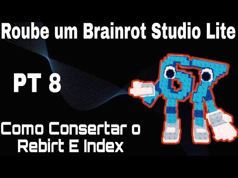 PARTE 8 Como configurar o Rebirt e index no roube um brainrot Studio lite