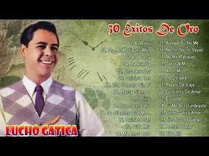 Lucho Gatica Mejores Exitos || 30 Éxitos De Oro || Boleros Del Recuerdo