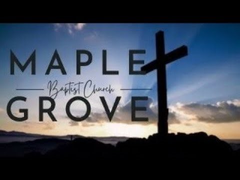 Maple Grove Baptist Church Live Stream