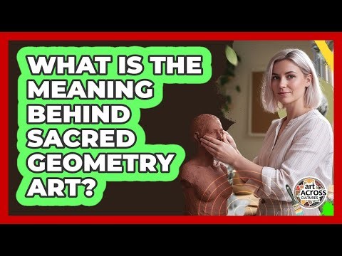 What Is The Meaning Behind Sacred Geometry Art?