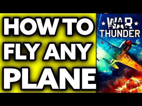 How To Fly Any Plane in War Thunder? (2025)