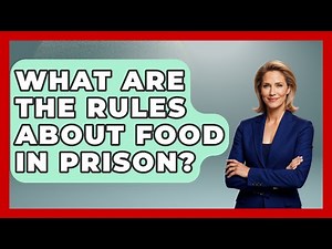What Are The Rules About Food In Prison? - Jail & Prison Insider