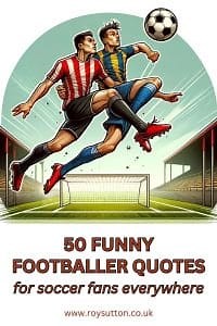 51 Funny footballer quotes for soccer fans everywhere