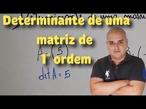 Determinante de uma matriz de 1° ordem - Determinante matriz 1x1